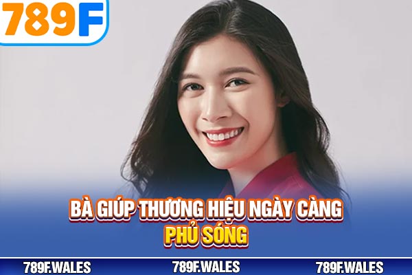 Bà giúp thương hiệu ngày càng phủ sóng Bà giúp thương hiệu ngày càng phủ sóng
