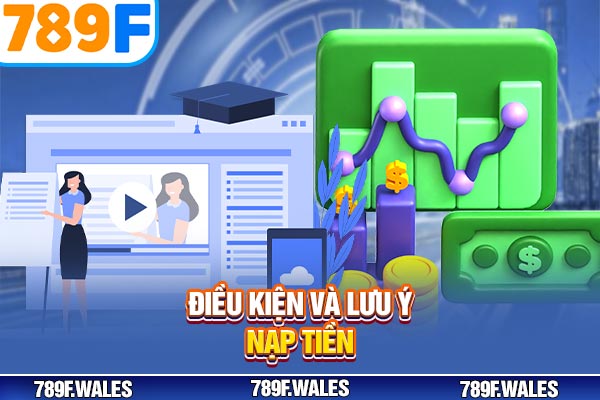 Điều kiện và lưu ý nạp tiền Điều kiện và lưu ý nạp tiền