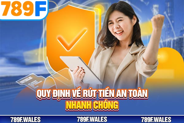 Quy định về rút tiền an toàn, nhanh chóng Quy định về rút tiền an toàn, nhanh chóng