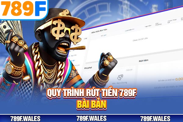 Quy trình rút tiền 789F bài bản Quy trình rút tiền 789F bài bản