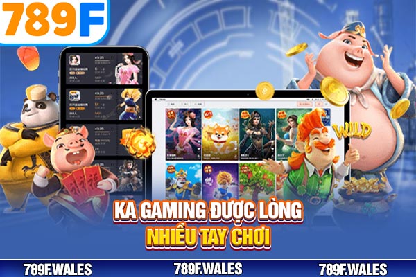 KA Gaming được lòng nhiều tay chơi KA Gaming được lòng nhiều tay chơi
