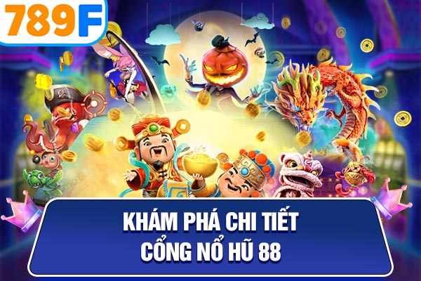 Khám phá chi tiết cổng Nổ Hũ 88 Khám phá chi tiết cổng Nổ Hũ 88